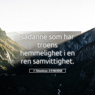 Picture 05 - 1 Timoteus 3:9 NORSK - sådanne som har troens hemmelighet i en ren - Bible Verse Picture