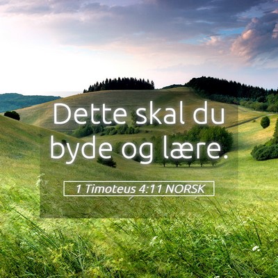 Picture 05 - 1 Timoteus 4:11 NORSK - Dette skal du byde og - Bible Verse Picture