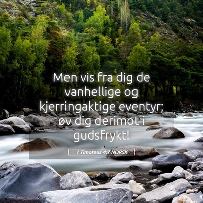 Picture 05 - 1 Timoteus 4:7 NORSK - Men vis fra dig de vanhellige og kjerringaktige - Bible Verse Picture