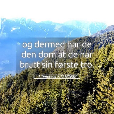 Picture 05 - 1 Timoteus 5:12 NORSK - og dermed har de den dom at de har brutt sin - Bible Verse Picture