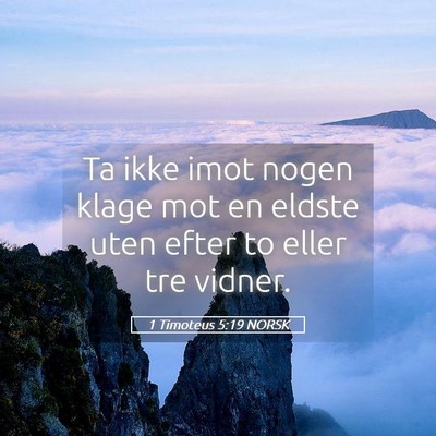 Picture 05 - 1 Timoteus 5:19 NORSK - Ta ikke imot nogen klage mot en eldste uten efter - Bible Verse Picture