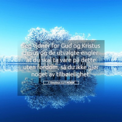 Picture 05 - 1 Timoteus 5:21 NORSK - Jeg vidner for Gud og Kristus Jesus og de - Bible Verse Picture