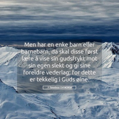 Picture 05 - 1 Timoteus 5:4 NORSK - Men har en enke barn eller barnebarn, da skal - Bible Verse Picture