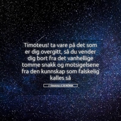 Picture 05 - 1 Timoteus 6:20 NORSK - Timoteus! ta vare på det som er dig overgitt, - Bible Verse Picture
