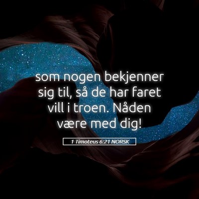 Picture 05 - 1 Timoteus 6:21 NORSK - som nogen bekjenner sig til, så de har faret - Bible Verse Picture