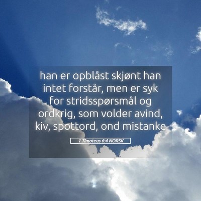 Picture 05 - 1 Timoteus 6:4 NORSK - han er opblåst skjønt han intet forstår, men - Bible Verse Picture