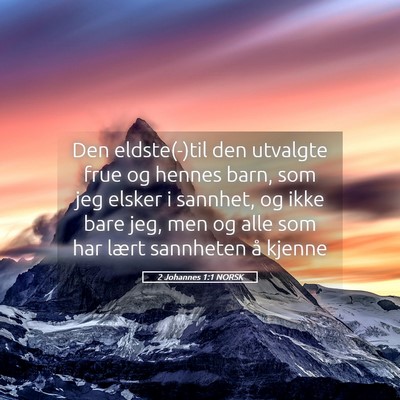 Picture 05 - 2 Johannes 1:1 NORSK - Den eldste(-)til den utvalgte frue og hennes - Bible Verse Picture