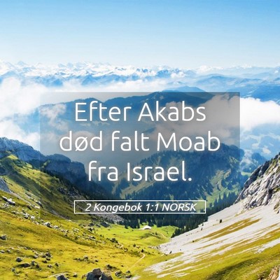 Picture 05 - 2 Kongebok 1:1 NORSK - Efter Akabs død falt Moab fra - Bible Verse Picture