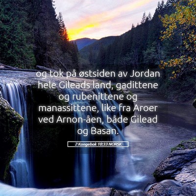 Picture 05 - 2 Kongebok 10:33 NORSK - og tok på østsiden av Jordan hele Gileads land, - Bible Verse Picture