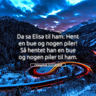 Picture 05 - 2 Kongebok 13:15 NORSK - Da sa Elisa til ham: Hent en bue og nogen piler! - Bible Verse Picture