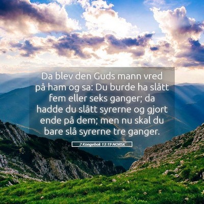 Picture 05 - 2 Kongebok 13:19 NORSK - Da blev den Guds mann vred på ham og sa: Du - Bible Verse Picture
