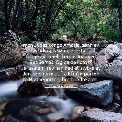 Picture 05 - 2 Kongebok 14:13 NORSK - men Judas konge Amasja, sønn av Joas, Akasjas - Bible Verse Picture