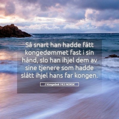 Picture 05 - 2 Kongebok 14:5 NORSK - Så snart han hadde fått kongedømmet fast i sin - Bible Verse Picture