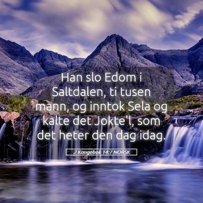 Picture 05 - 2 Kongebok 14:7 NORSK - Han slo Edom i Saltdalen, ti tusen mann, og - Bible Verse Picture