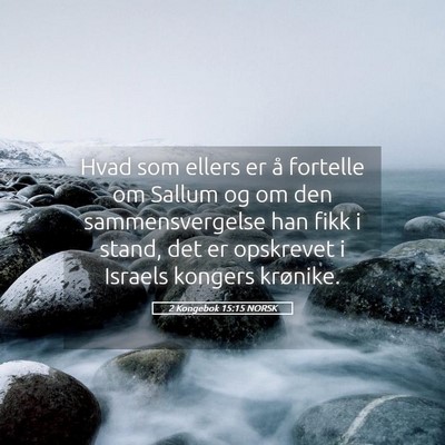 Picture 05 - 2 Kongebok 15:15 NORSK - Hvad som ellers er å fortelle om Sallum og om - Bible Verse Picture