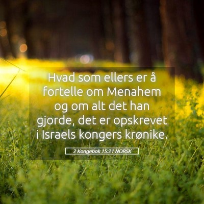 Picture 05 - 2 Kongebok 15:21 NORSK - Hvad som ellers er å fortelle om Menahem og om - Bible Verse Picture