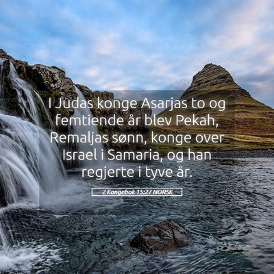 Picture 05 - 2 Kongebok 15:27 NORSK - I Judas konge Asarjas to og femtiende år blev - Bible Verse Picture