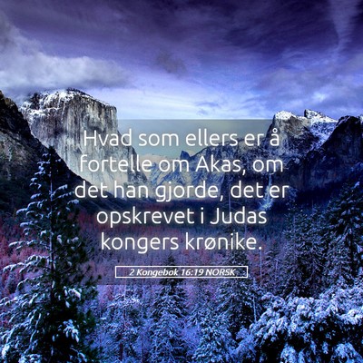 Picture 05 - 2 Kongebok 16:19 NORSK - Hvad som ellers er å fortelle om Akas, om det - Bible Verse Picture