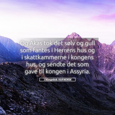 Picture 05 - 2 Kongebok 16:8 NORSK - Og Akas tok det sølv og gull som fantes i - Bible Verse Picture