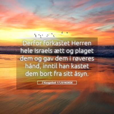 Picture 05 - 2 Kongebok 17:20 NORSK - Derfor forkastet Herren hele Israels ætt og - Bible Verse Picture