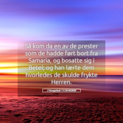 Picture 05 - 2 Kongebok 17:28 NORSK - Så kom da en av de prester som de hadde ført - Bible Verse Picture