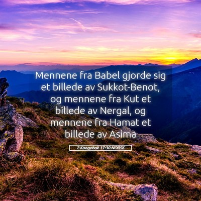 Picture 05 - 2 Kongebok 17:30 NORSK - Mennene fra Babel gjorde sig et billede av - Bible Verse Picture