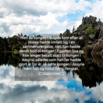 Picture 05 - 2 Kongebok 17:4 NORSK - Men da kongen i Assyria kom efter at Hosea hadde - Bible Verse Picture