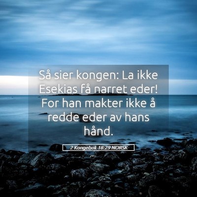 Picture 05 - 2 Kongebok 18:29 NORSK - Så sier kongen: La ikke Esekias få narret eder! - Bible Verse Picture