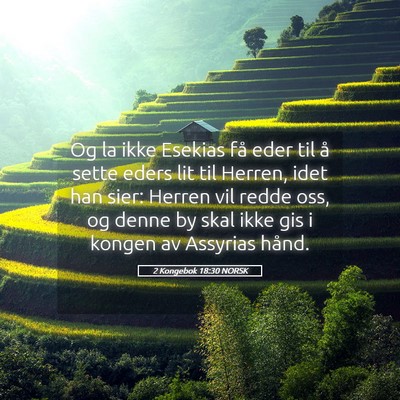 Picture 05 - 2 Kongebok 18:30 NORSK - Og la ikke Esekias få eder til å sette eders - Bible Verse Picture
