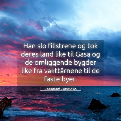 Picture 05 - 2 Kongebok 18:8 NORSK - Han slo filistrene og tok deres land like til - Bible Verse Picture