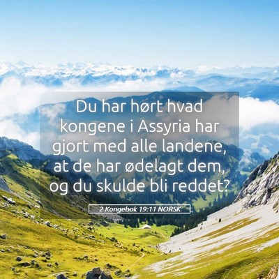 Picture 05 - 2 Kongebok 19:11 NORSK - Du har hørt hvad kongene i Assyria har gjort med - Bible Verse Picture