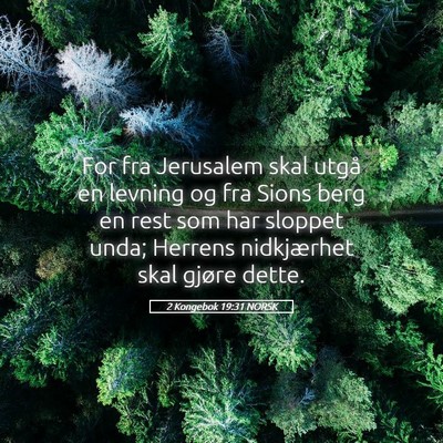 Picture 05 - 2 Kongebok 19:31 NORSK - For fra Jerusalem skal utgå en levning og fra - Bible Verse Picture