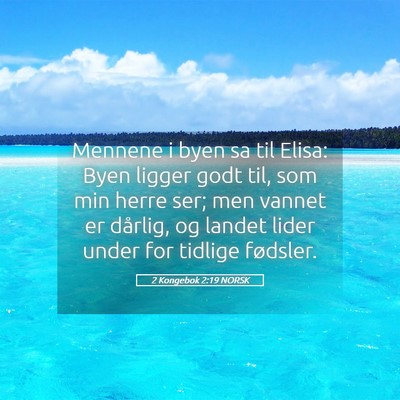Picture 05 - 2 Kongebok 2:19 NORSK - Mennene i byen sa til Elisa: Byen ligger godt - Bible Verse Picture