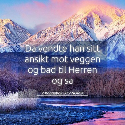 Picture 05 - 2 Kongebok 20:2 NORSK - Da vendte han sitt ansikt mot veggen og bad til - Bible Verse Picture
