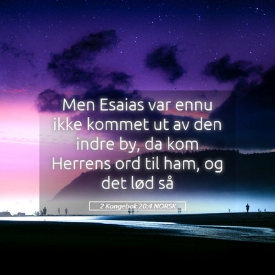 Picture 05 - 2 Kongebok 20:4 NORSK - Men Esaias var ennu ikke kommet ut av den indre - Bible Verse Picture