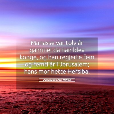 Picture 05 - 2 Kongebok 21:1 NORSK - Manasse var tolv år gammel da han blev konge, og - Bible Verse Picture