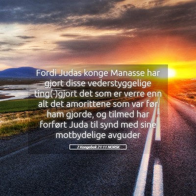 Picture 05 - 2 Kongebok 21:11 NORSK - Fordi Judas konge Manasse har gjort disse - Bible Verse Picture