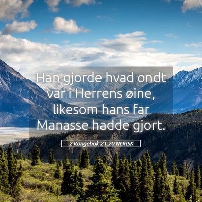 Picture 05 - 2 Kongebok 21:20 NORSK - Han gjorde hvad ondt var i Herrens øine, likesom - Bible Verse Picture