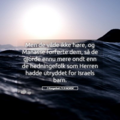 Picture 05 - 2 Kongebok 21:9 NORSK - Men de vilde ikke høre, og Manasse forførte - Bible Verse Picture