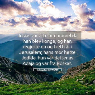 Picture 05 - 2 Kongebok 22:1 NORSK - Josias var åtte år gammel da han blev konge, og - Bible Verse Picture