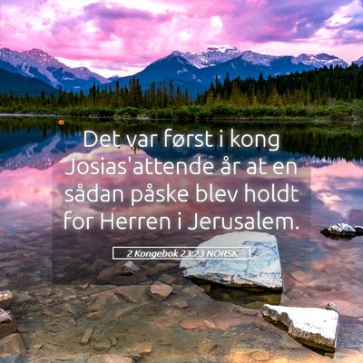 Picture 05 - 2 Kongebok 23:23 NORSK - Det var først i kong Josias'attende år at en - Bible Verse Picture