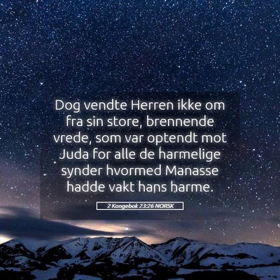 Picture 05 - 2 Kongebok 23:26 NORSK - Dog vendte Herren ikke om fra sin store, - Bible Verse Picture