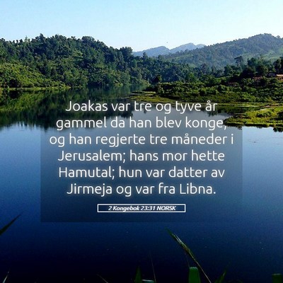 Picture 05 - 2 Kongebok 23:31 NORSK - Joakas var tre og tyve år gammel da han blev - Bible Verse Picture