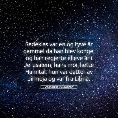 Picture 05 - 2 Kongebok 24:18 NORSK - Sedekias var en og tyve år gammel da han blev - Bible Verse Picture