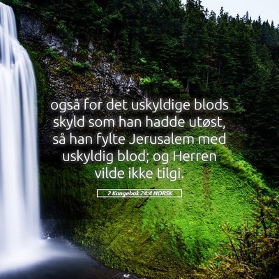 Picture 05 - 2 Kongebok 24:4 NORSK - også for det uskyldige blods skyld som han hadde - Bible Verse Picture