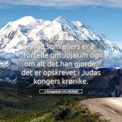 Picture 05 - 2 Kongebok 24:5 NORSK - Hvad som ellers er å fortelle om Jojakim og om - Bible Verse Picture