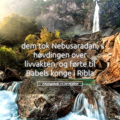 Picture 05 - 2 Kongebok 25:20 NORSK - dem tok Nebusaradan, høvdingen over livvakten, - Bible Verse Picture