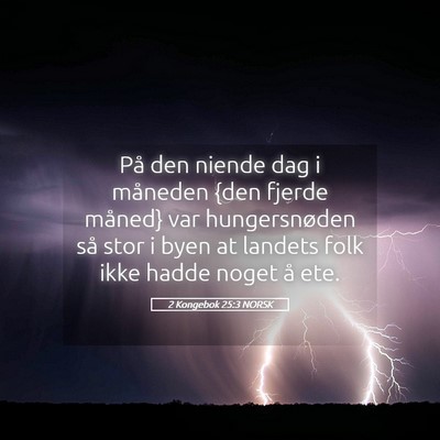 Picture 05 - 2 Kongebok 25:3 NORSK - På den niende dag i måneden {den fjerde måned} - Bible Verse Picture
