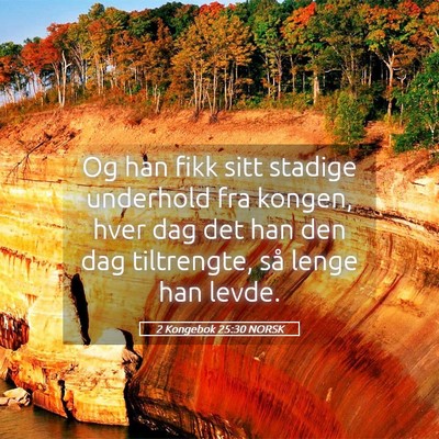 Picture 05 - 2 Kongebok 25:30 NORSK - Og han fikk sitt stadige underhold fra kongen, - Bible Verse Picture