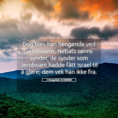 Picture 05 - 2 Kongebok 3:3 NORSK - Dog blev han hengende ved Jeroboams, Nebats - Bible Verse Picture